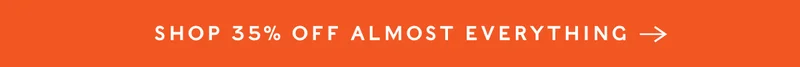 Shop 35% Off Almost Everything