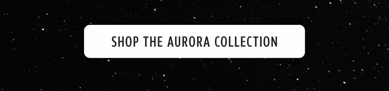 Shop the Aurora Collection