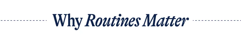 Why Routines Matter