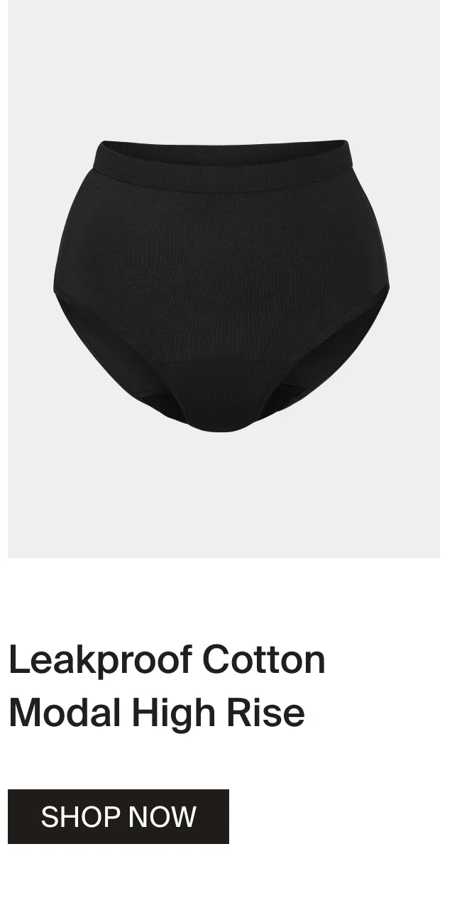 Leakproof Cotton Modal High Rise. SHOP NOW.