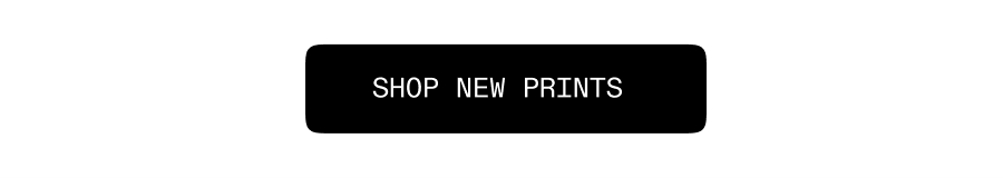 Shop New Prints