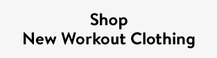 Shop New Workout Clothing