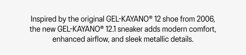 Inspired by the original GEL-KAYANO 12 shoe from 2006, the new GEL-KAYANO 12.1 sneaker adds modern comfort, enhanced airflow, and sleek metallic details.