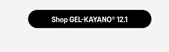 Shop GEL-KAYANO 12.1 >