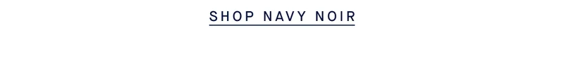 SHOP NAVY NOIR