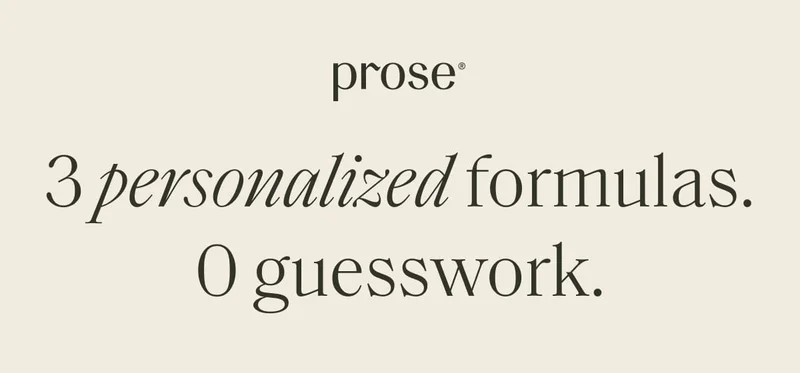 Prose | 3 personalized formulas. 0 guesswork
