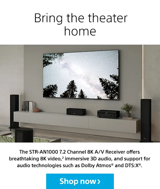 Bring the theater home | The STR-AN1000 7.2 Channel 8K A/V Receiver offers breathtaking 8K video,(2) immersive 3D audio, and support for audio technologies such as Dolby Atmos®&nbsp;and DTS:X®.