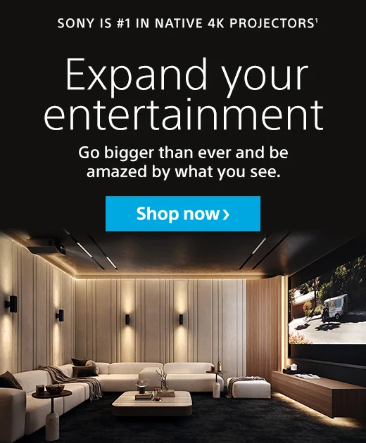 SONY IS #1 IN NATIVE 4K PROJECTORS(1) | Expand your entertainment: go bigger than ever and be amazed by what you see | Shop now