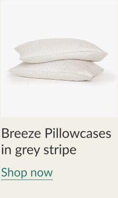 Breeze Pillowcases in grey stripe - Shop Now