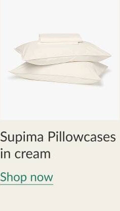 Supima Pillowcases in cream - Shop Now
