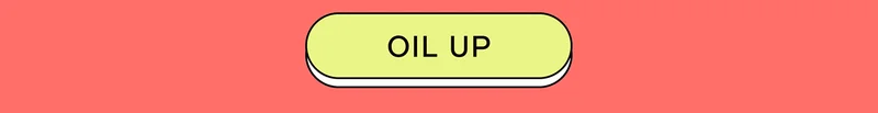 Oil Up!