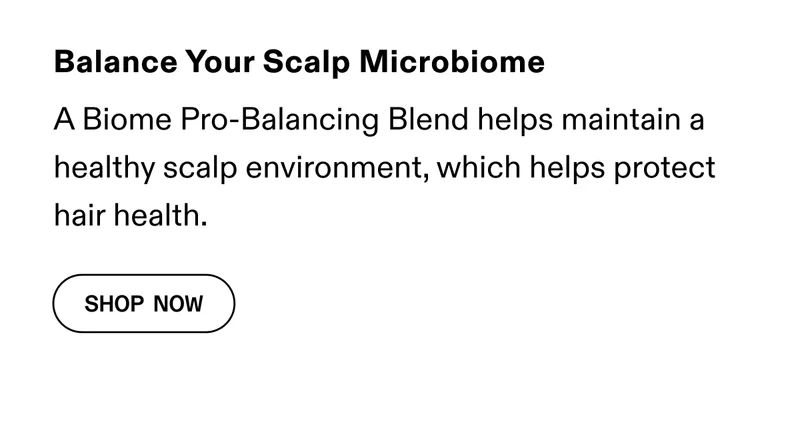 Balance Your Scalp Microbiome | Shop Now