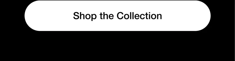 Shop the Collection