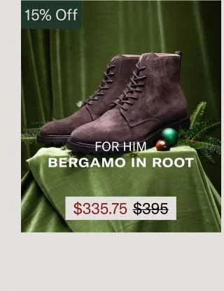 For Him Bergamo in root