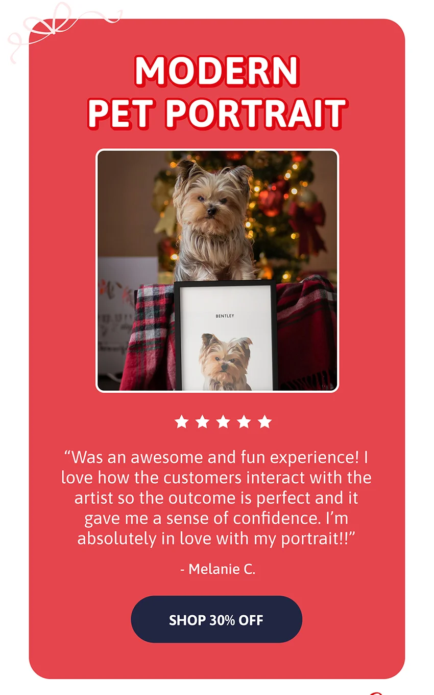 Modern Pet Portrait. Was an awesome and fun experience! I love how the customers are allowed to interact with the artist so that the outcome is perfect and it gave me a sense of confidence. It makes it more exciting when doing the final reveal. I’m absolutely in love with my portrait!! - Melanie C.