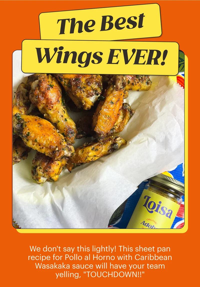 Your Best Wings Ever We don't say this lightly! This sheet pan recipe for Pollo al Horno with Caribbean Wasakaka sauce will have your team yelling, "TOUCHDOWN!!"