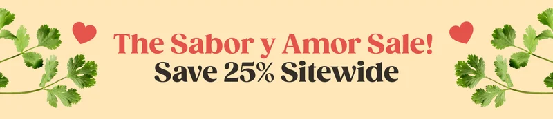 The Sabor y Amor Sale! Save 25% Sitewide.