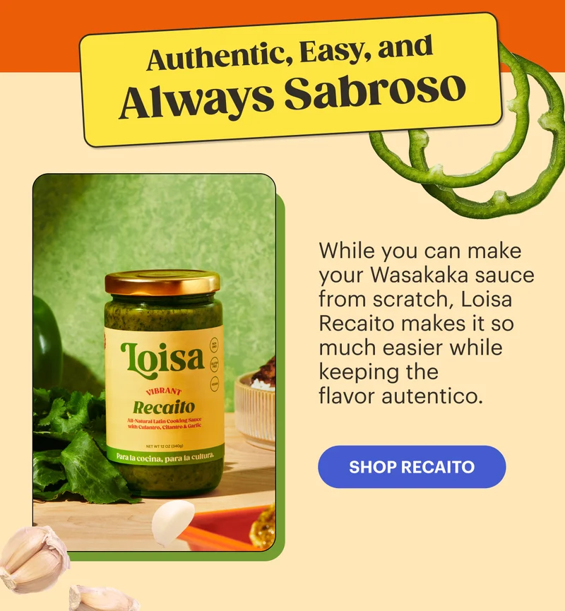 Authentic, Easy, and Always Sabroso While you can make your Wasakaka sauce from scratch, Loisa Recaito makes it so much easier while keeping the flavor autentico. SHOP RECAITO