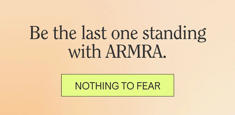 Be the last one standing with ARMRA.