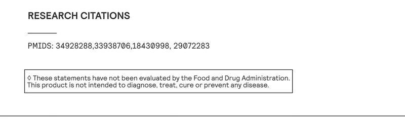 Research citations: PMIDS: 34928288,33938706,18430998, 29072283  *These statements have not been evaluated by the Food and Drug Administration. This product is not intended to diagnose, treat, cure, or prevent any disease.