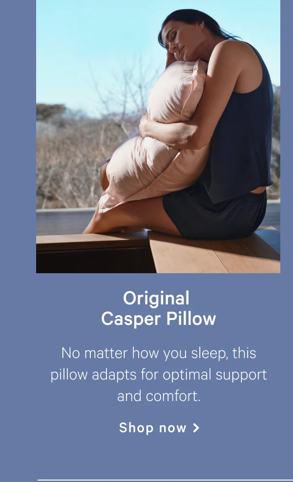 Original Casper Pillow >> No matter how you sleep, this pillow adapts for optimal support and comfort. >> Shop now >>