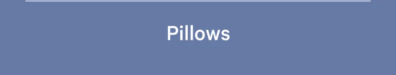 Pillows >>