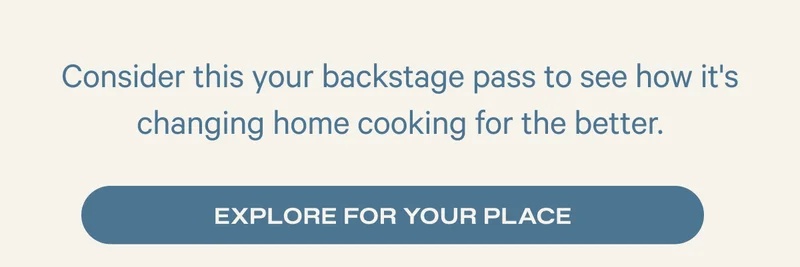 Consider this your backstage pass to see how it's changing home cooking for the better.