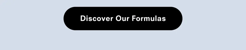 Discover our formulas