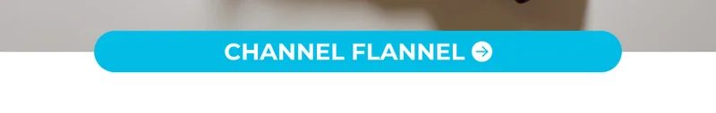 CHANNEL FLANNEL