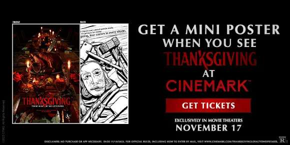GET A MINI POSTER WHEN YOU SEE THANKSGIVING AT CINEMARK | GET TICKETS