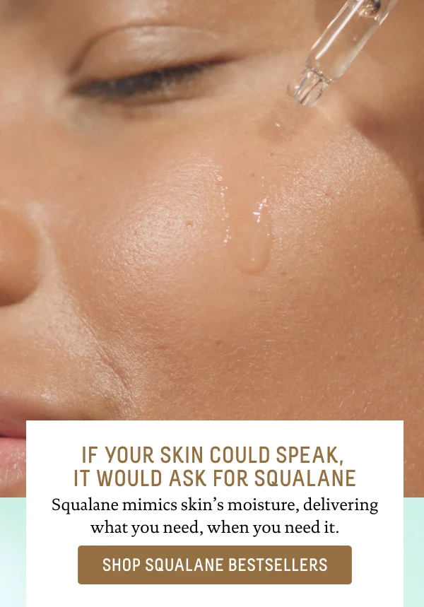 If Your Skin Could Speak, It Would Ask For Squalane