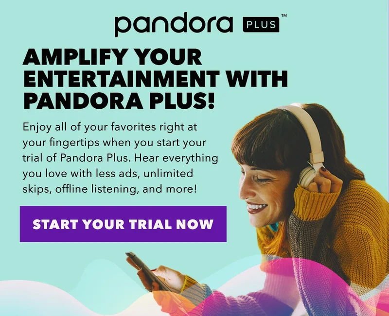 Enjoy all of your favorites right at your fingertips when you start your trial of Pandora Plus. Hear everything you love with less ads, unlimited skips, offline listening, and more! Start Your Trial of Pandora Plus now.