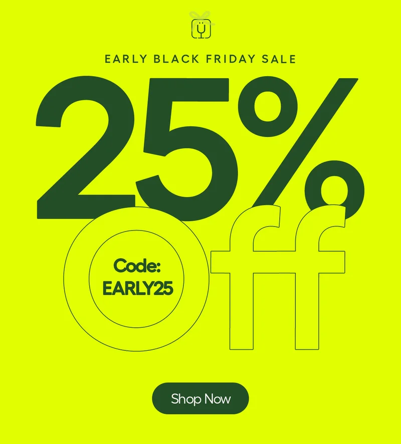 Early Black Friday Sale, 25% Off* Code: discount code. Shop Now