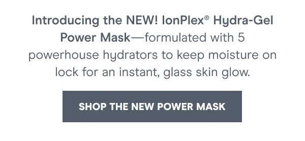 [Shop the New Power Mask]