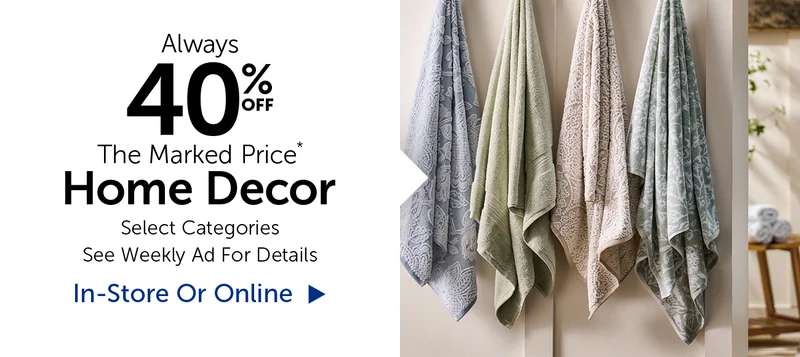 Alway 40% Off The Marked Price* - Home Decor - Select Categories