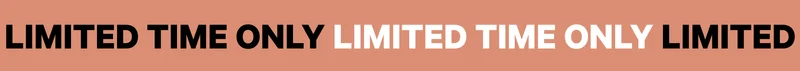 Limited Time Only
