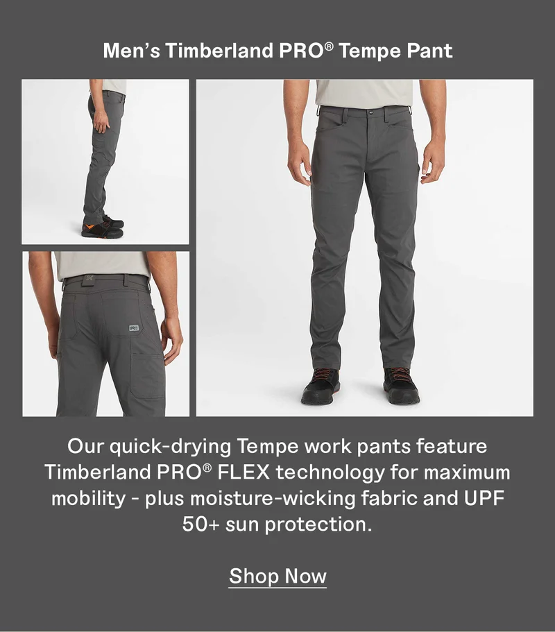 Men's Timberland PRO® Tempe Pant. Our quick-drying Tempe work pants feature Timberland PRO®  FLEX technology for maximum mobility - plus moisture-wicking fabric and UPF 50+ sun protection.