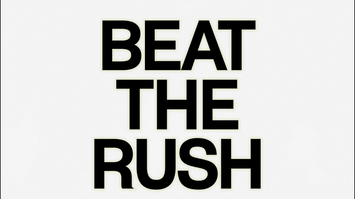 BEAT THE RUSH