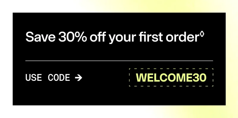 Save 30% off your first order. Use code WELCOME30