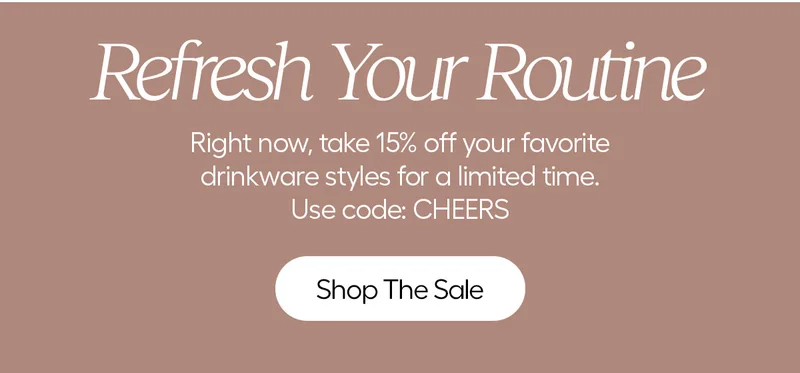 Take 15% off your favorite drinkware with code: discount code