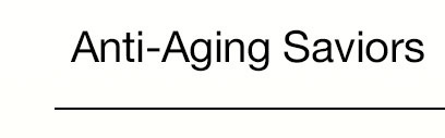 Anti-Aging Saviors