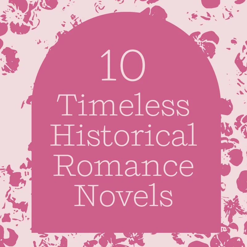 10 Timeless Historical Romance Novels