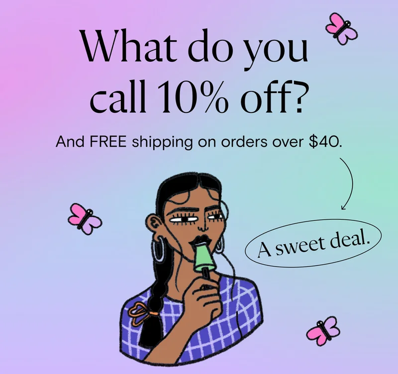 What do you call 10% off? And FREE shipping on orders over $40. A sweet deal.