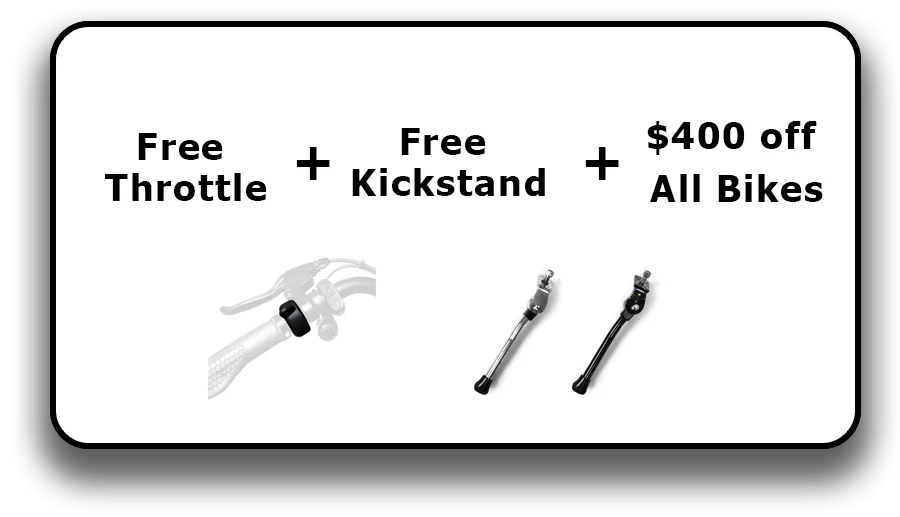 Free Throttle, Kickstand, and up to $450 off all bikes