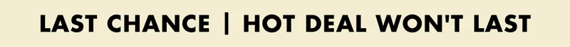 LAST CHANCE | HOT DEAL WON'T LAST