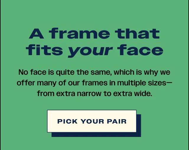 A frame that fits your face