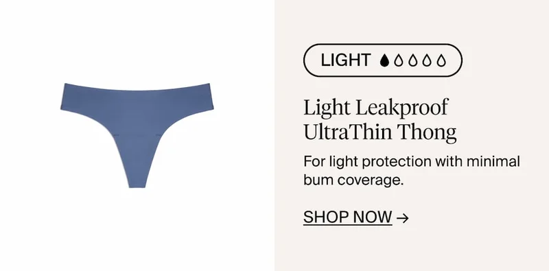 Light Leakproof UltraThin Thong. For light protection with minimal bum coverage. Shop now ->