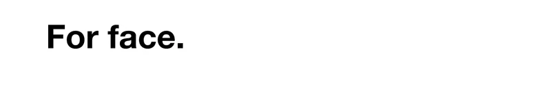 For face.