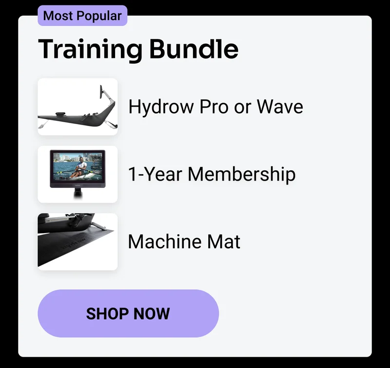 Most Popular. Training Bundle: Hydrow Pro or Wave, 1-Year Membership, Machine Mat. Shop Now