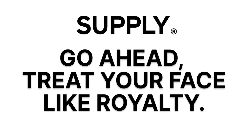 Go Ahead,  Treat Your Face Like Royalty.